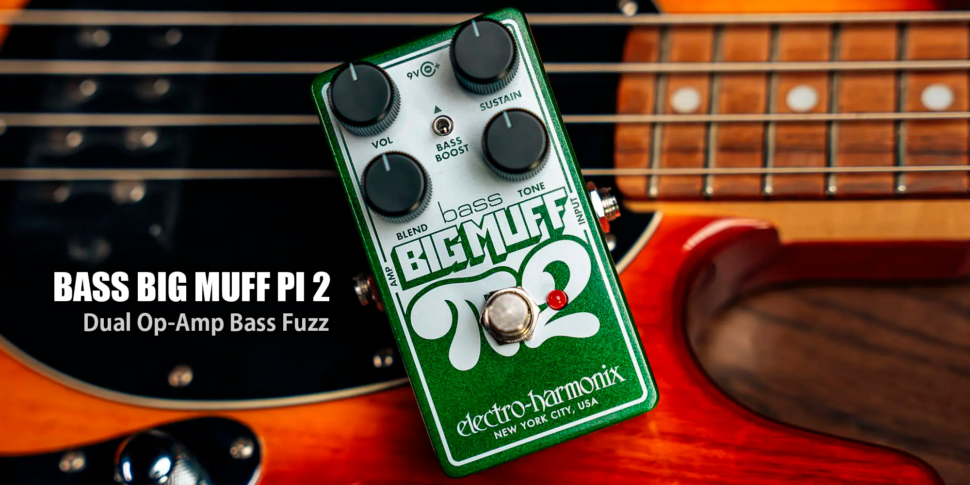 EHX 新製品 Bass Big Muff Pi 2 リリース
