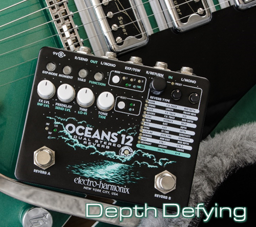 electro-harmonix新製品 Oceans 12